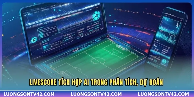 Livescore tích hợp AI trong phân tích, dự đoán 